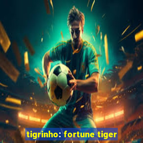 tigrinho: fortune tiger